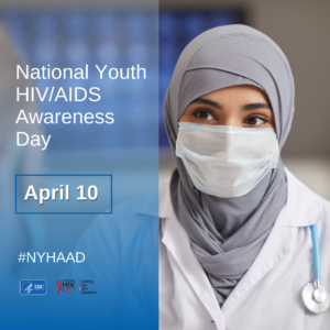 April 10th is National Youth HIV Awareness Day