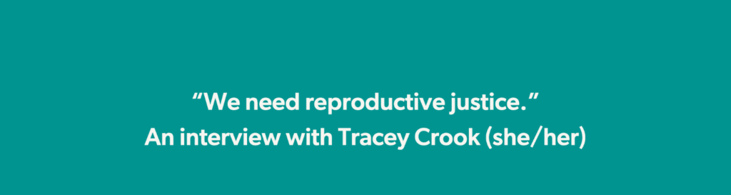"We need reproductive justice." An interview with Tracey Crook